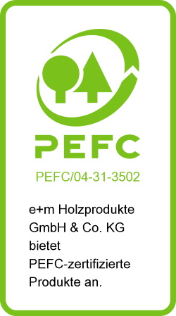 eundm pefc 2 - e+m Holzprodukte: PEFC-Zertifizierung erhalten